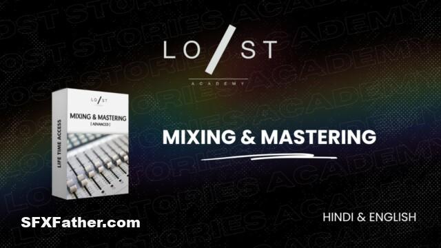 Lost Stories Academy Advance Mixing and Mastering Free Download